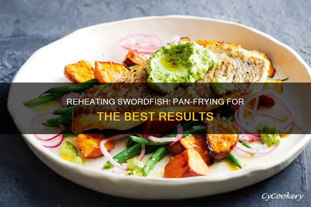can you reheat sword fish in pan