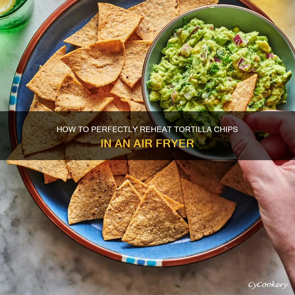 can you reheat tortilla chips in air fryer