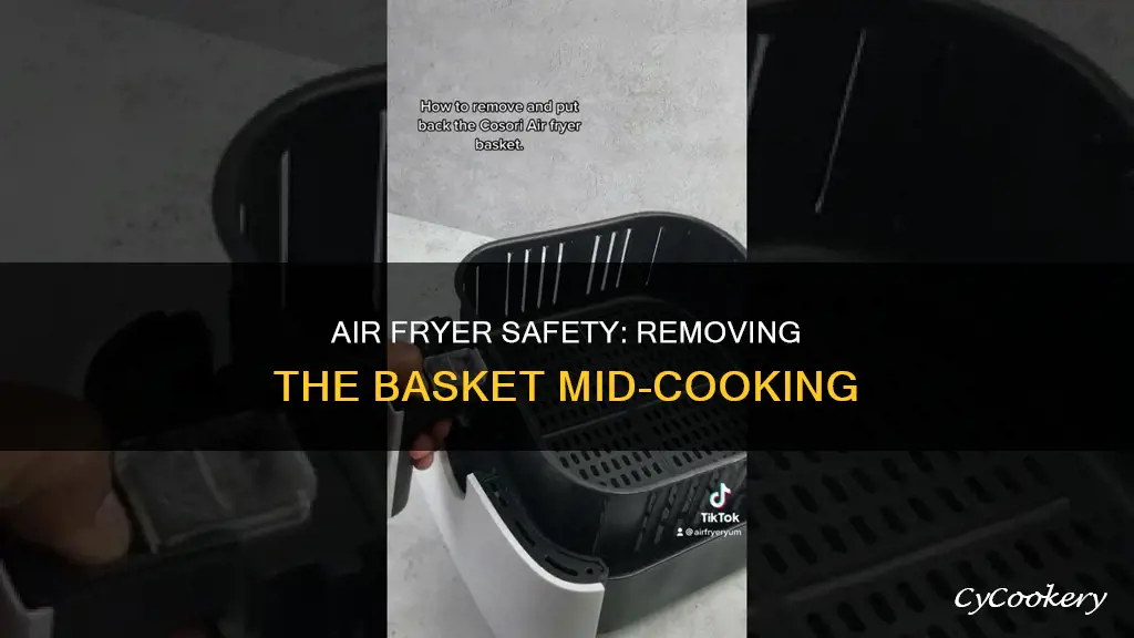 can you remove air fryer basket while cooking