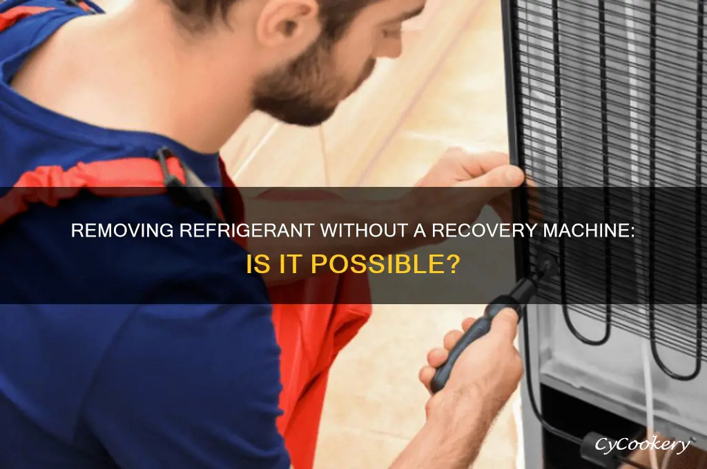 can you remove refrigerant without a recovery machine