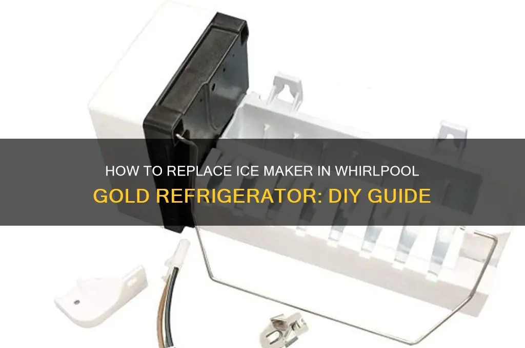 can you replace ice maker in whirlpool gold refrigerator
