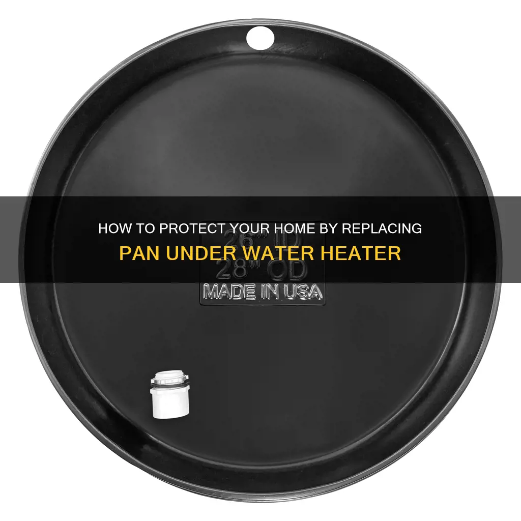 can you replace pan protection under water heater