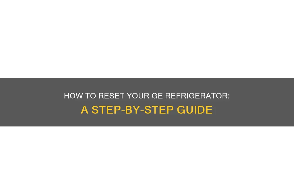 can you reset a ge refrigerator