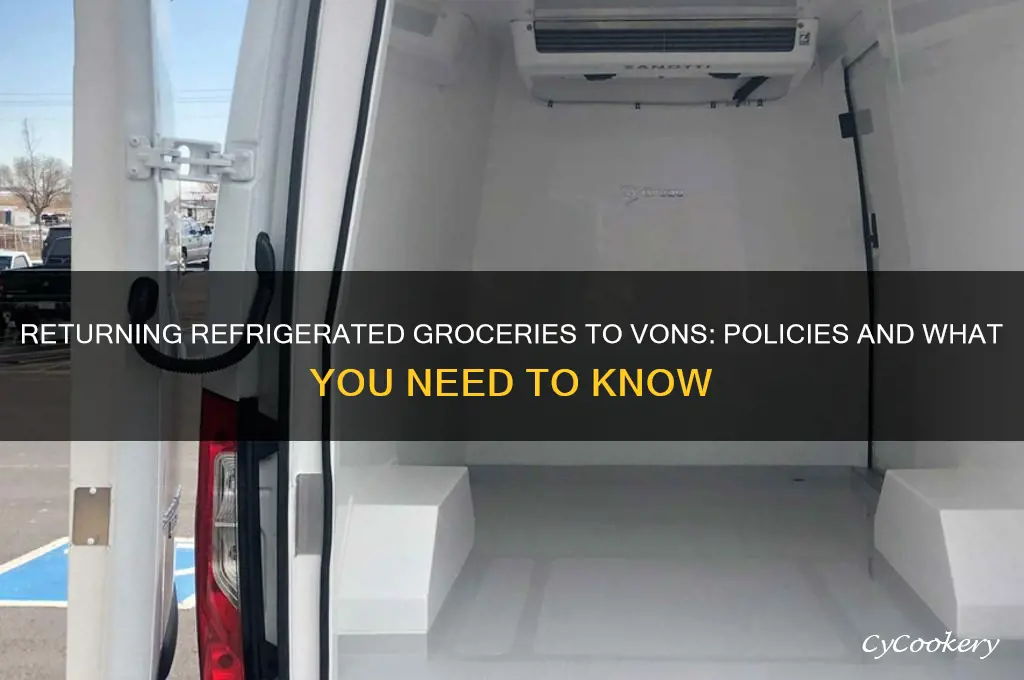 can you return refrigerated groceries to vons