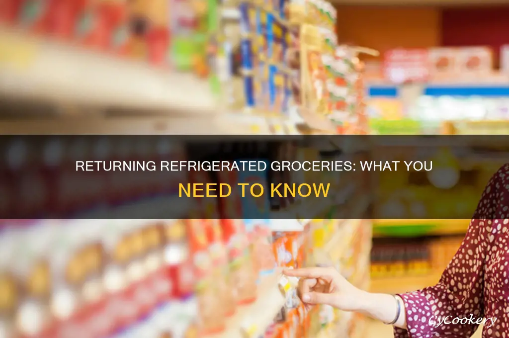 can you return refrigerated groceries