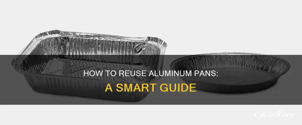 can you reuse aluminum pans