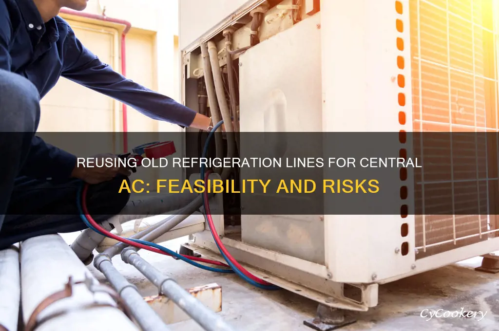 can you reuse old refrigeration line for a centeral ac