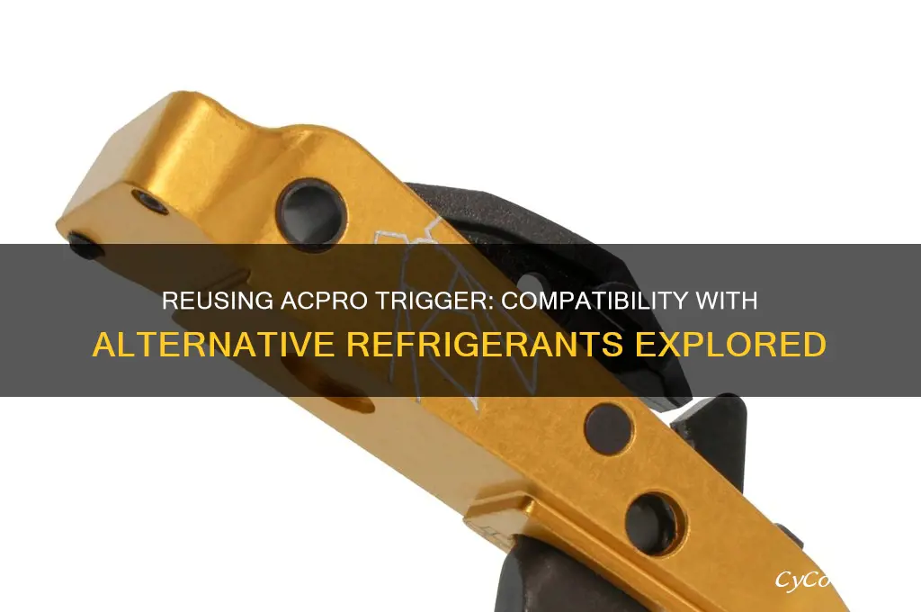 can you reuse the a cpro trigger with other refrigerants