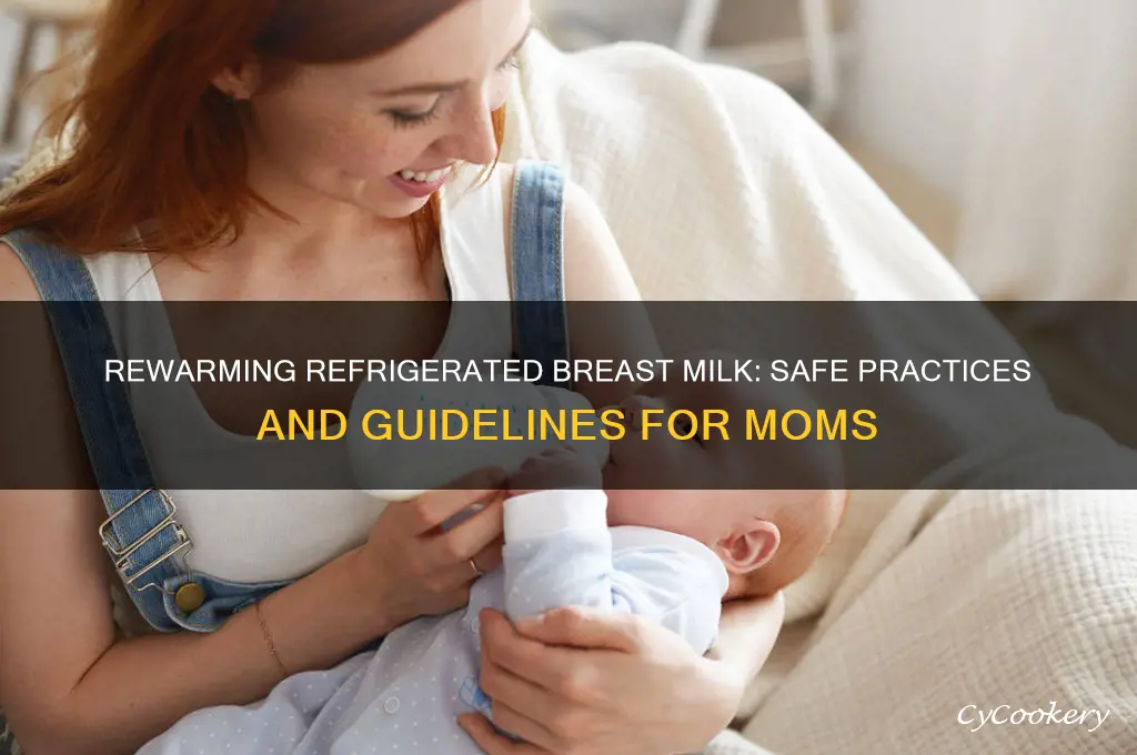 can you rewarm refrigerated breast milk