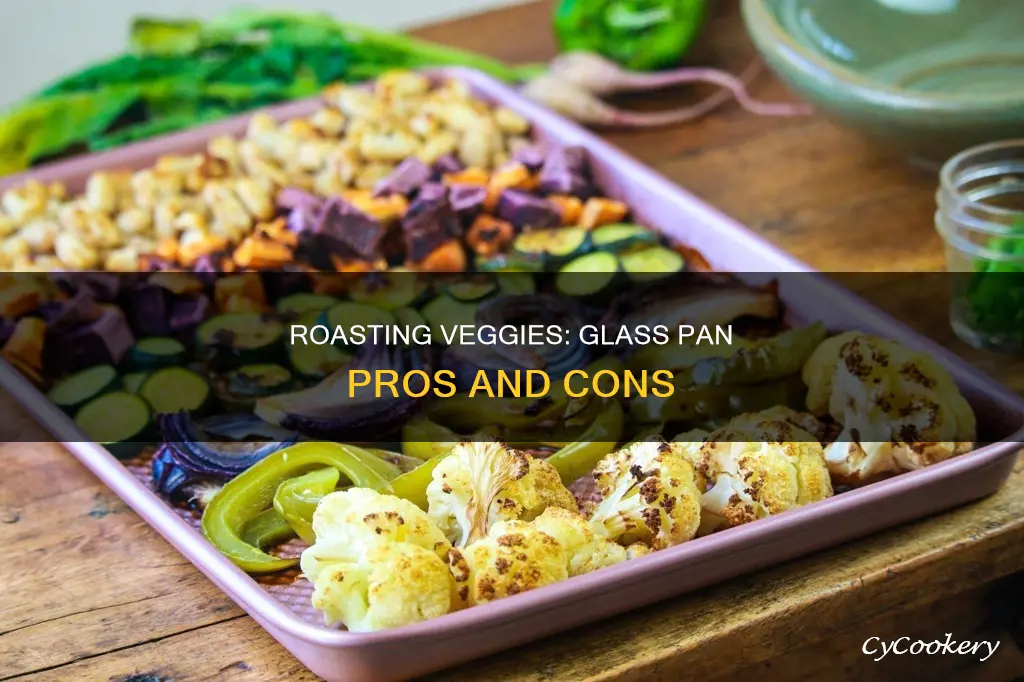 can you roast vegetables in a glass pan