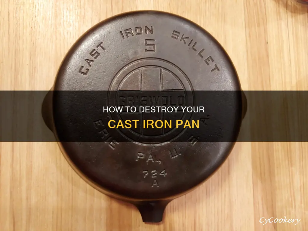 can you ruin a cast iron pan