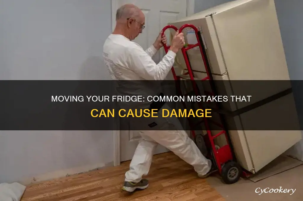 can you ruin a refrigerator by moving it