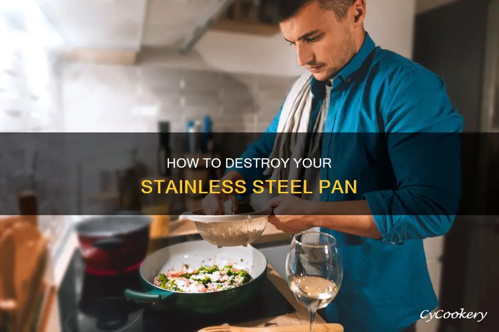 can you ruin a stainless steel pan