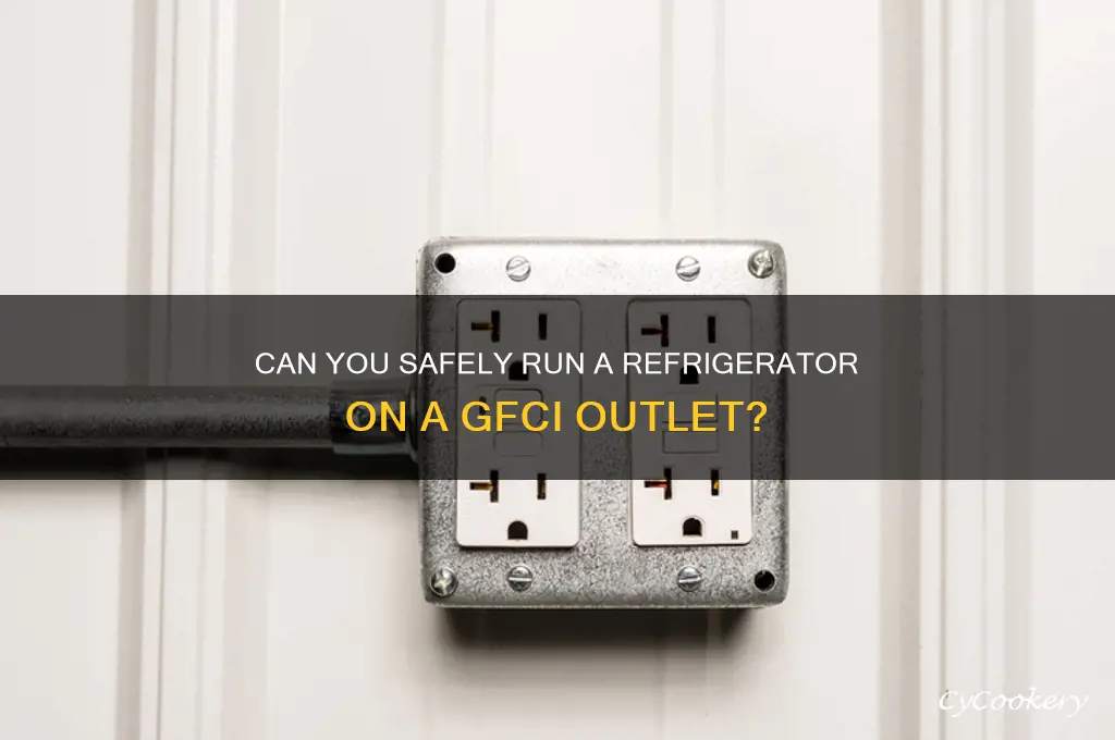 can you run a refrigerator on a gfci outlet