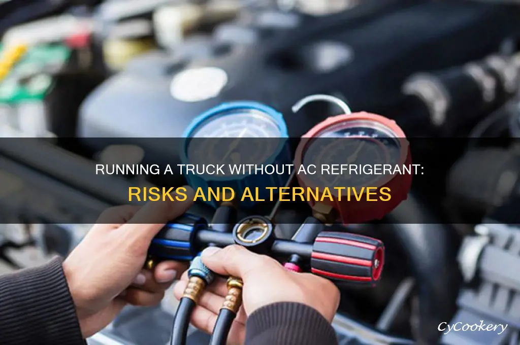 can you run a truck without a c refrigerant