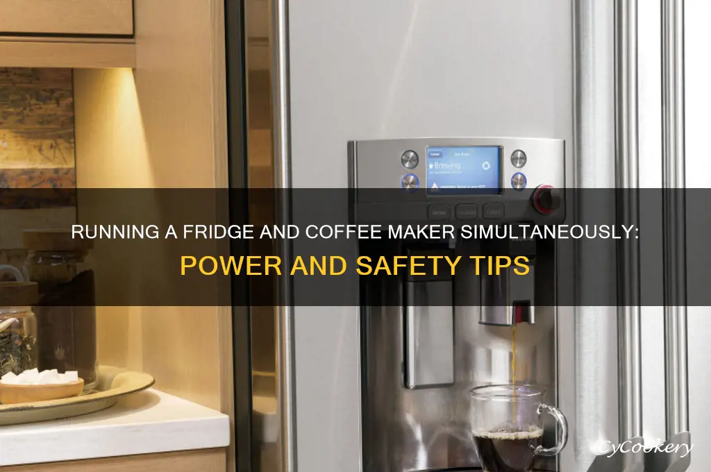 can you run refrigerator and coffee maker together