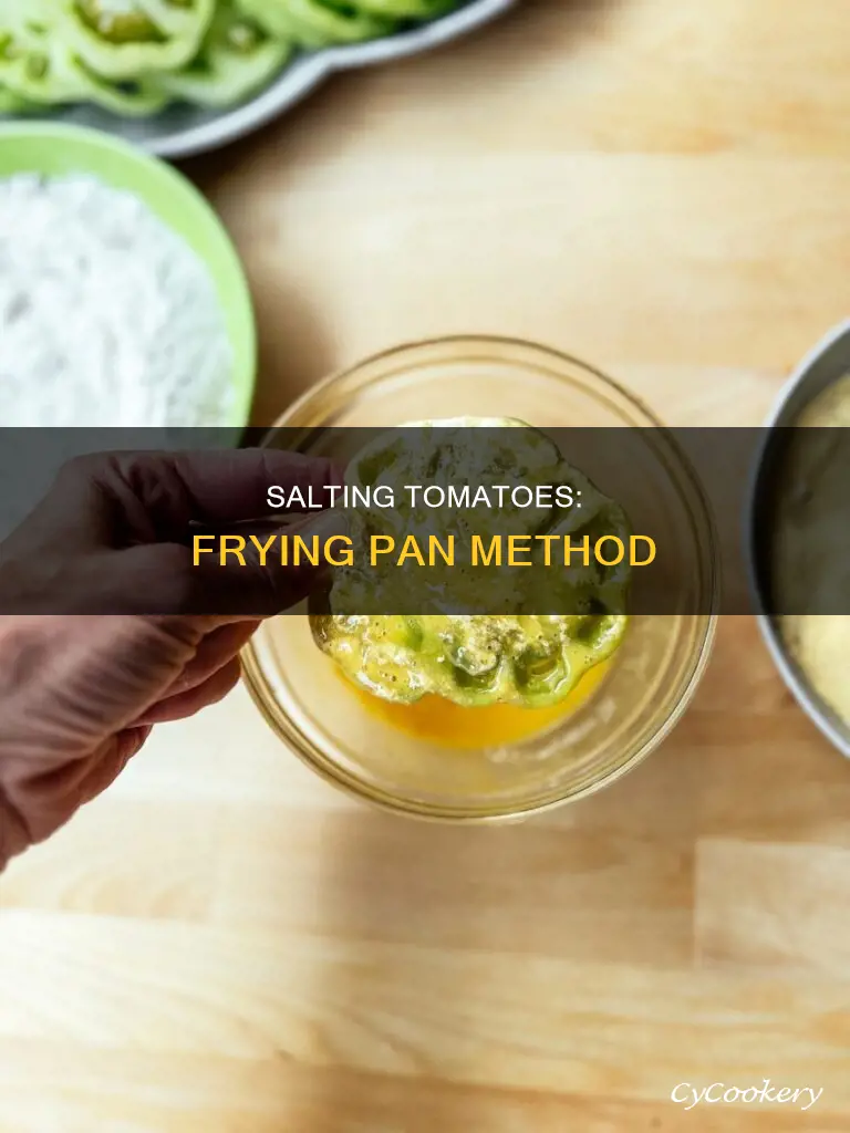 can you salt a tomatoes in a frying pan