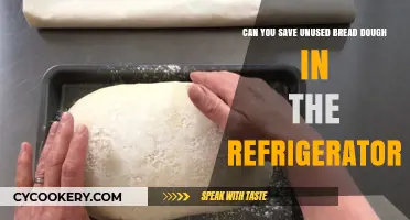 Refrigerating Unused Bread Dough: Tips for Saving and Storing Safely