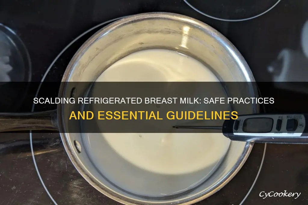 can you scald breast milk after refrigerating