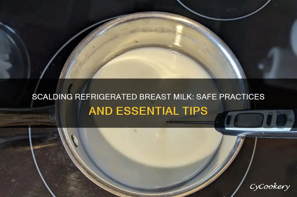 can you scald refrigerated breast milk