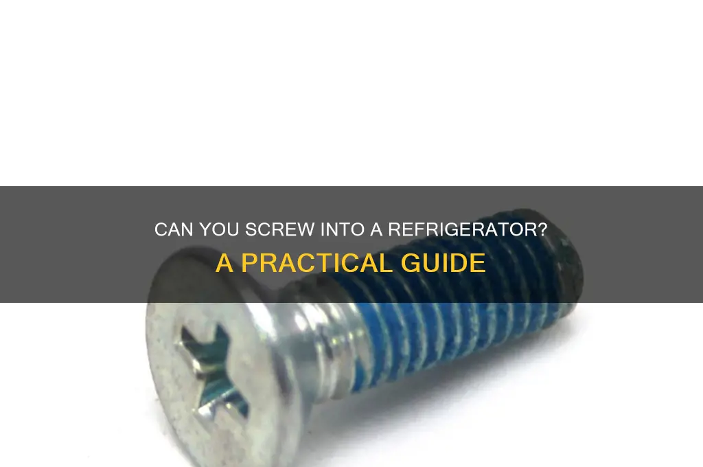 can you screw into a refrigerator