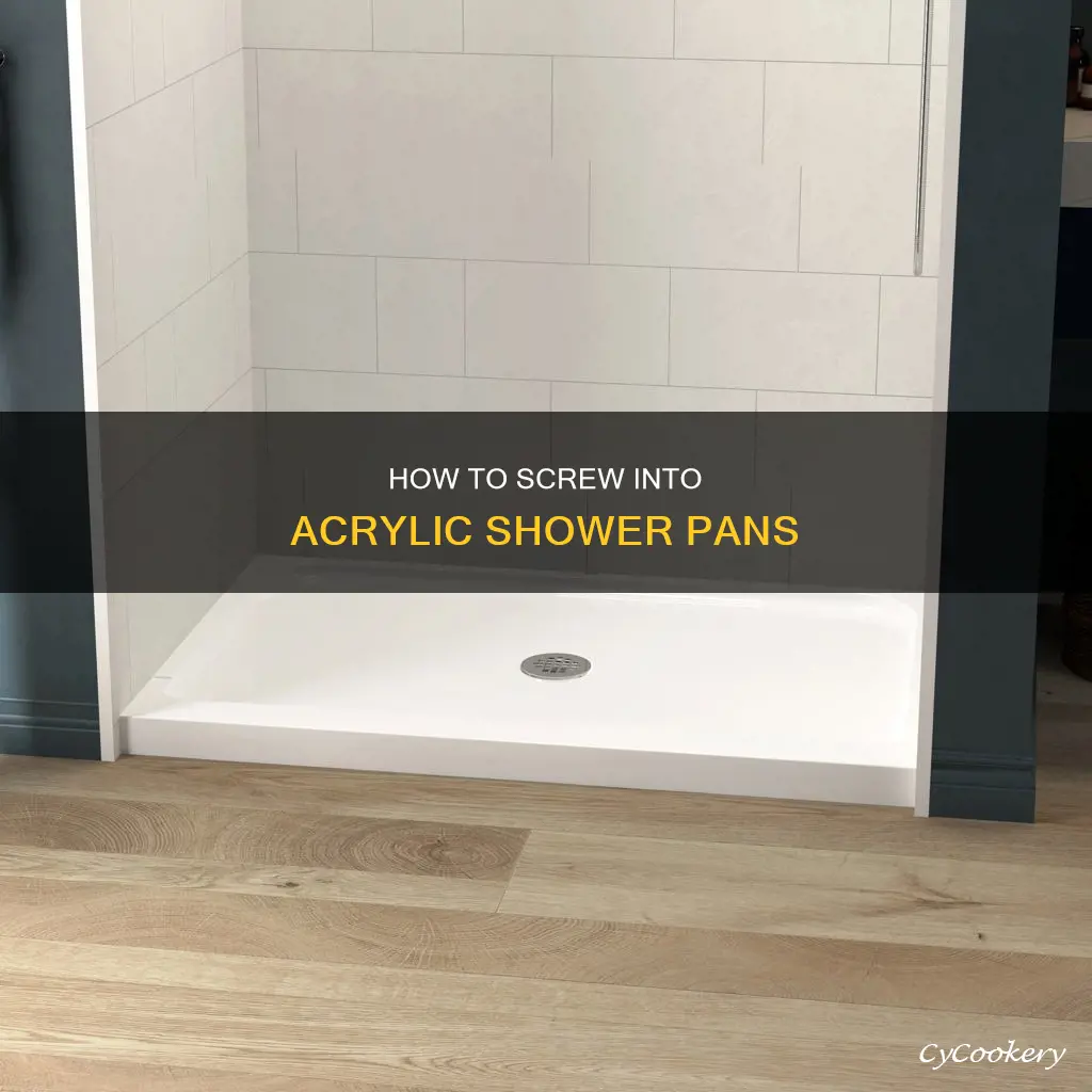 can you screw into acrylic shower pan