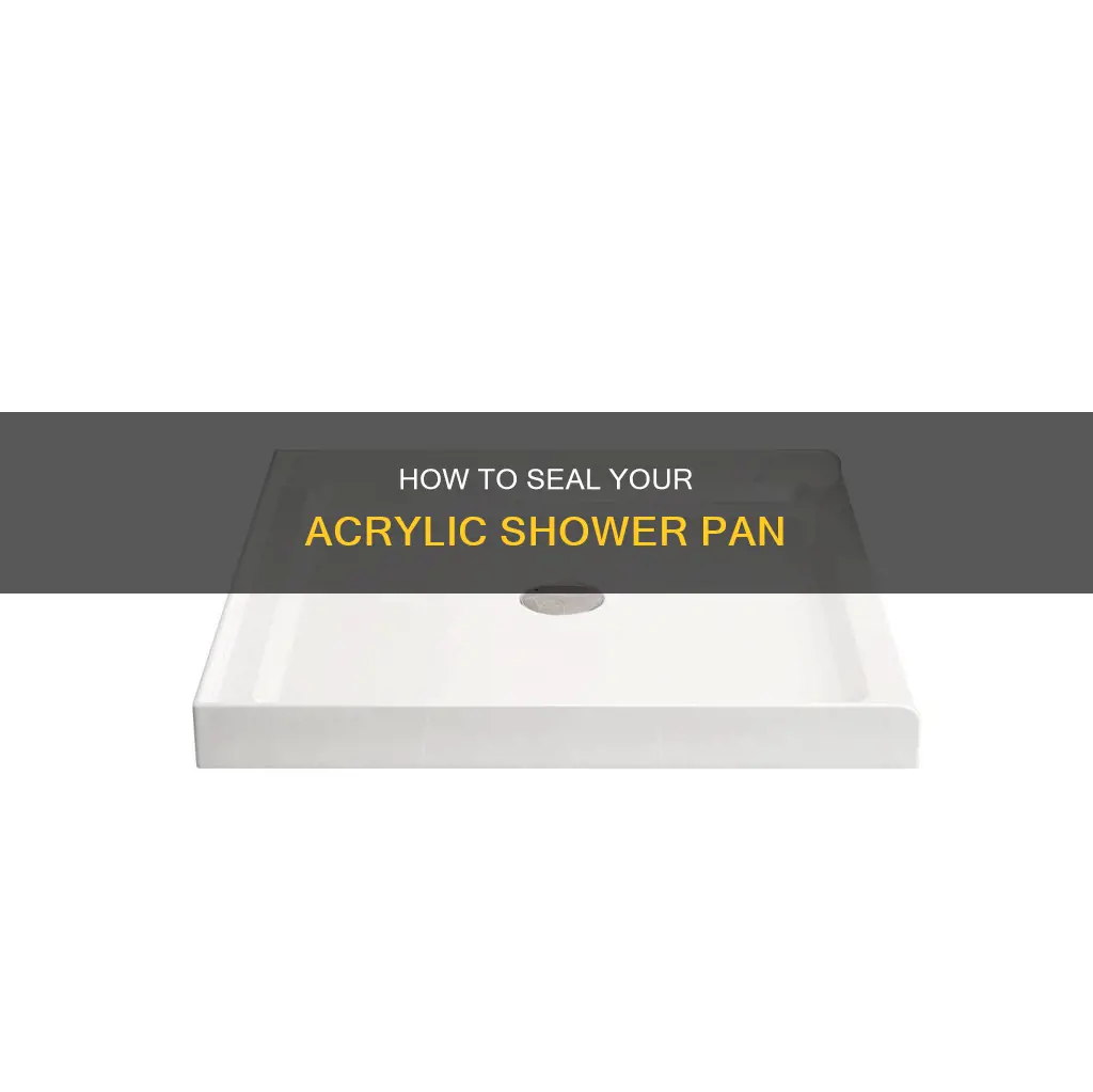 can you seal an acrylic shower pan