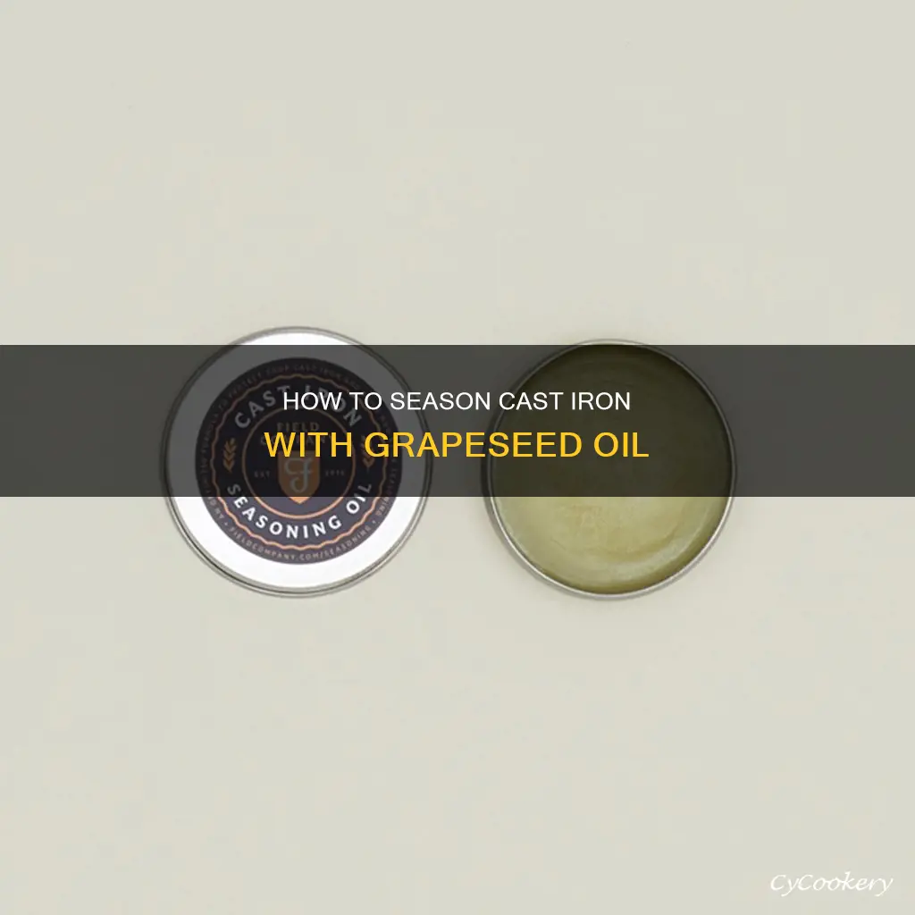 can you season a cast iron pan with grapeseed oil