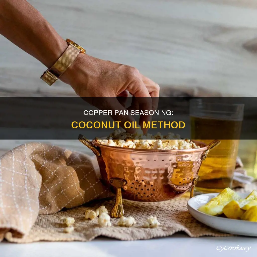 can you season a copper pan with coconut oil