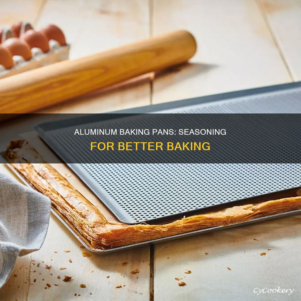 can you season aluminum baking pans