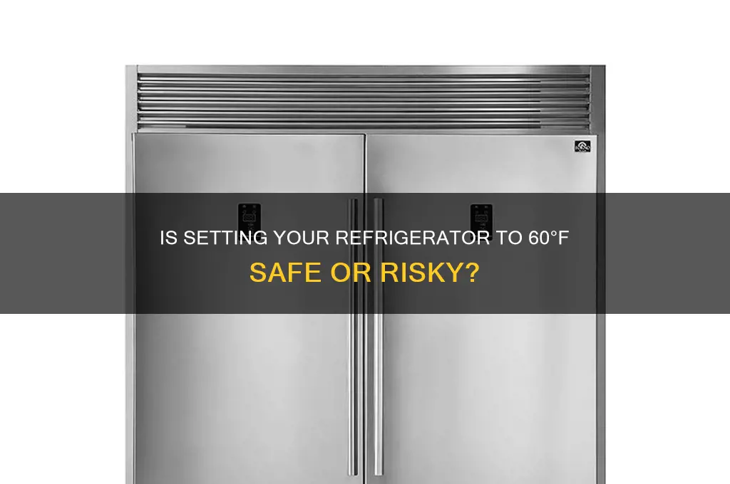 can you set a refrigerator at 60 f