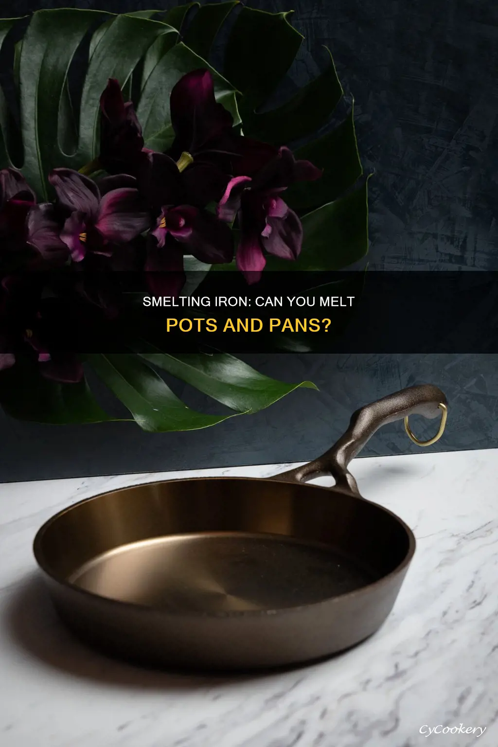 can you smelt iron pots and pans