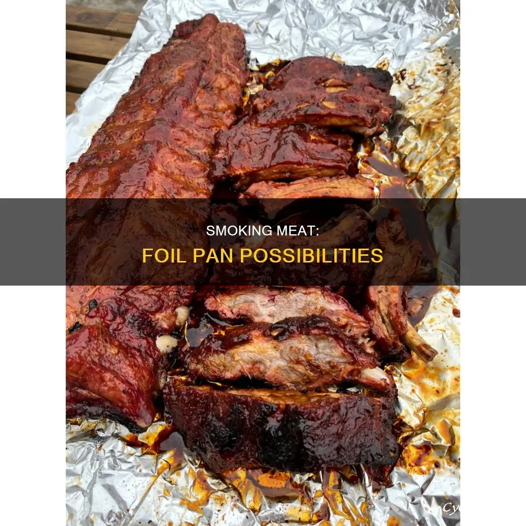 can you smoke meat in a foil pan