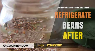 Soaking Seeds and Refrigerating Beans: Best Practices for Optimal Growth