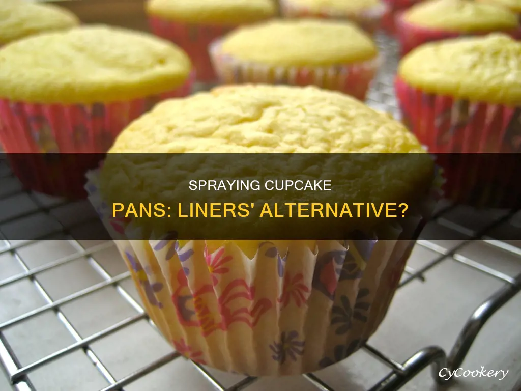 can you spray cupcake pans instead of using liners