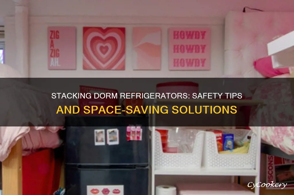 can you stack dorm refrigerators