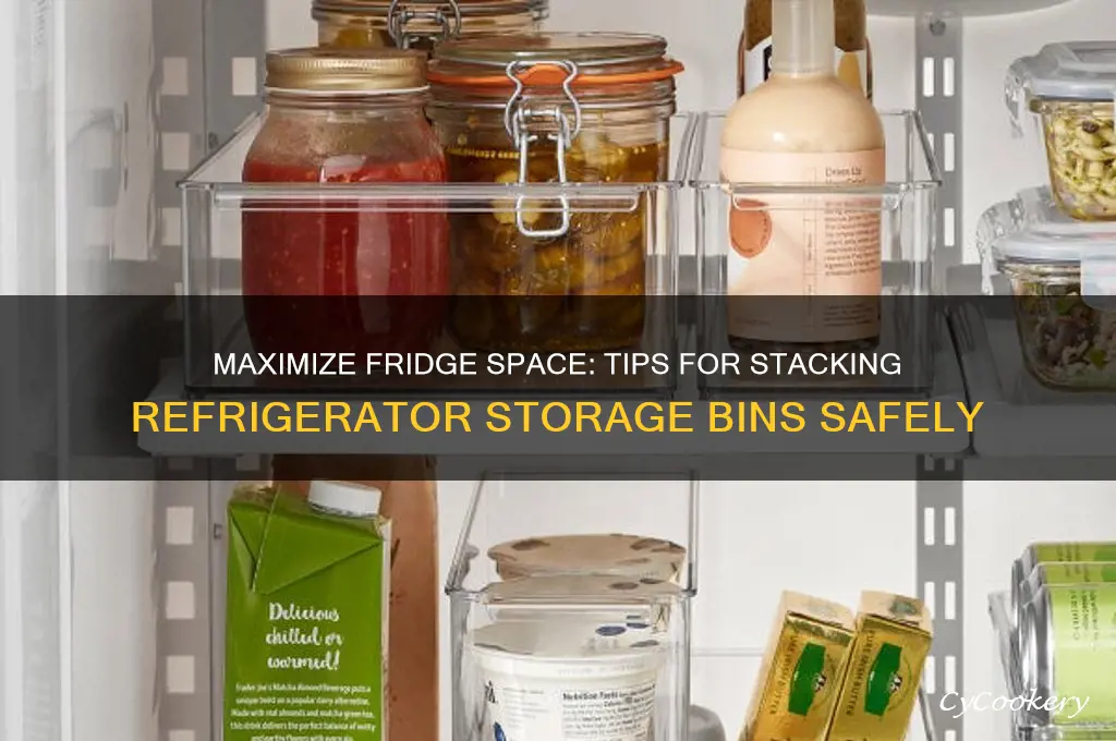 can you stack refrigerator storage bins