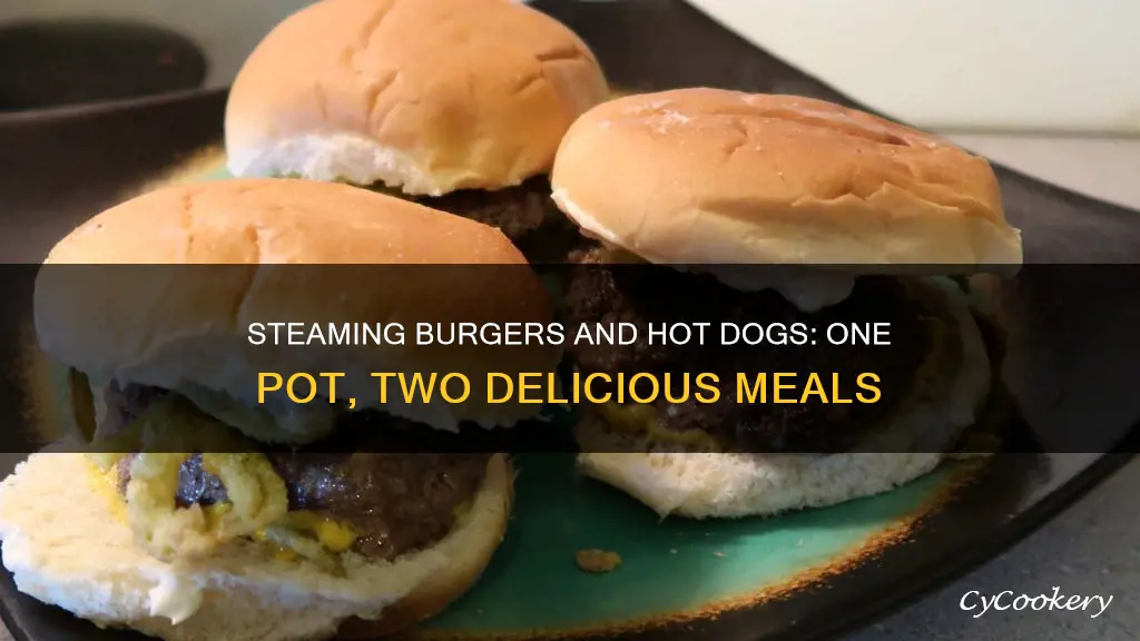 can you steam burgrrs and hot dogs in same pot