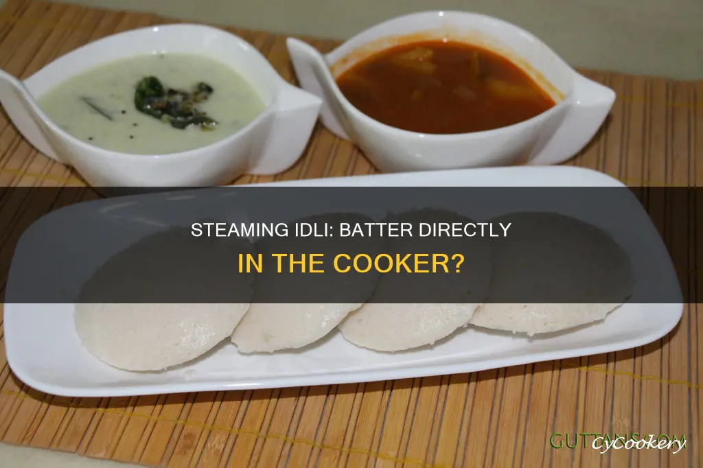 can you steam idli by putting batter directly in cooker