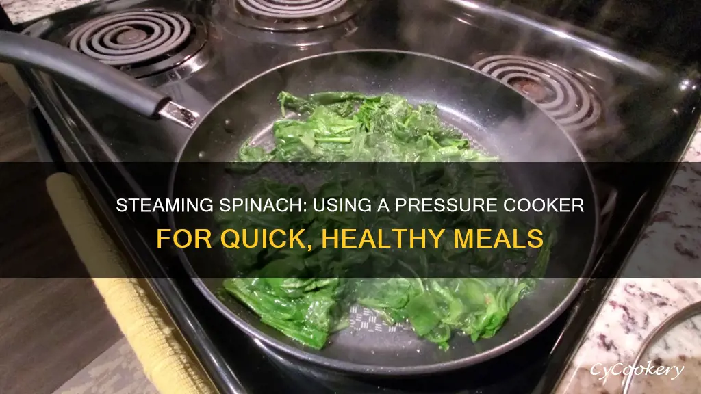 can you steam spinach in a pressure cooker