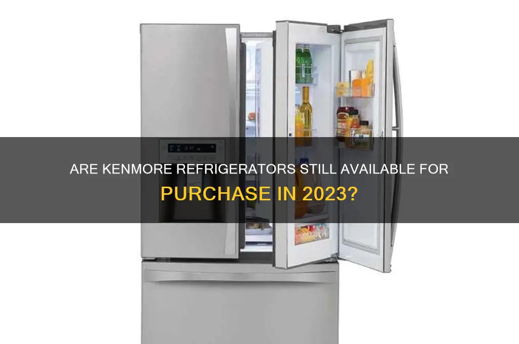 can you still buy kenmore refrigerators