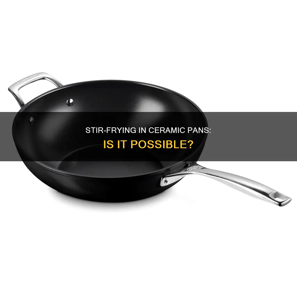 can you stir fry in ceramic pan