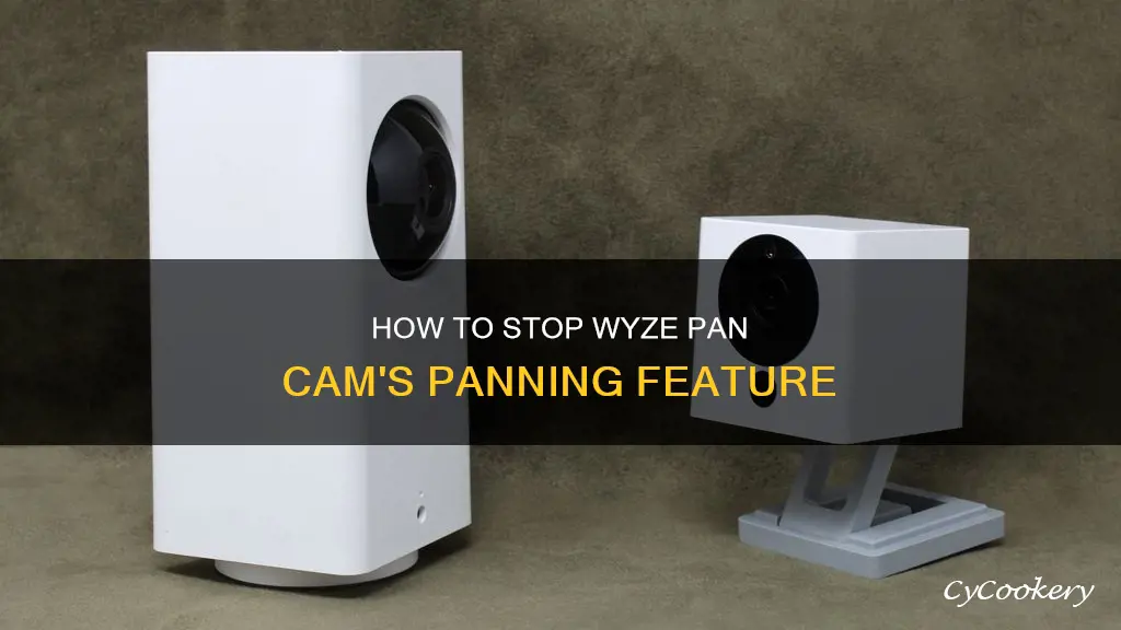 can you stop the wyze pan cam from panning