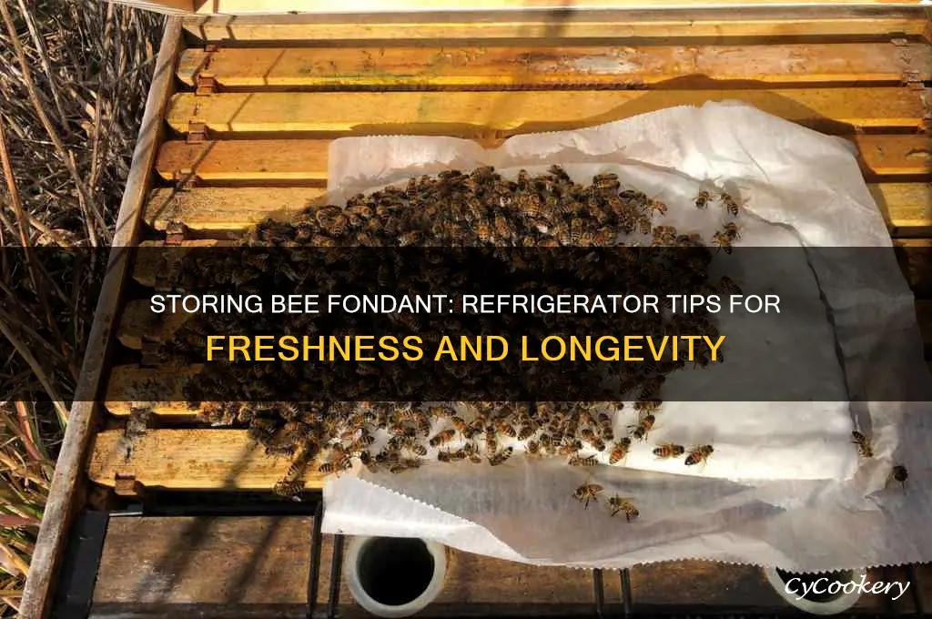 can you store bee fondant in the refrigerator