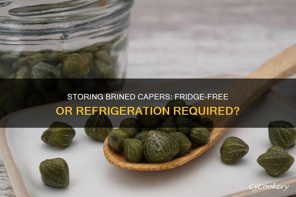 can you store brined capers out of the refrigerator