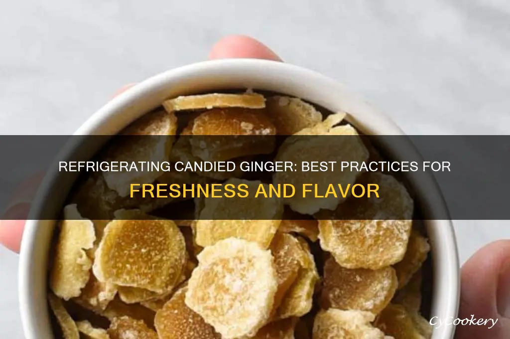 can you store candied ginger in the refrigerator