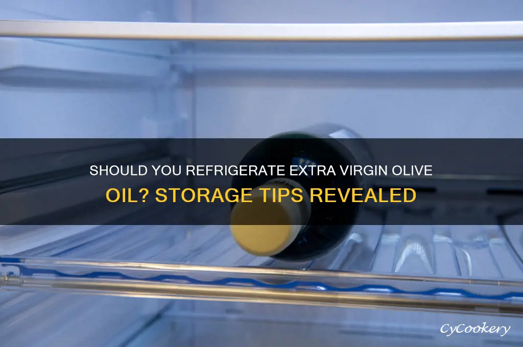 can you store extra virgin olive oil in refrigerator