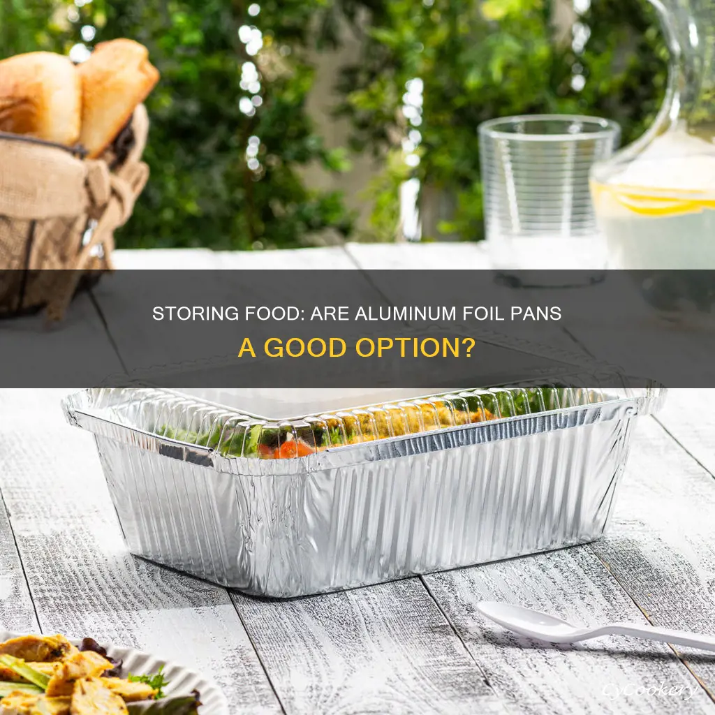 can you store food in aluminum foil pans