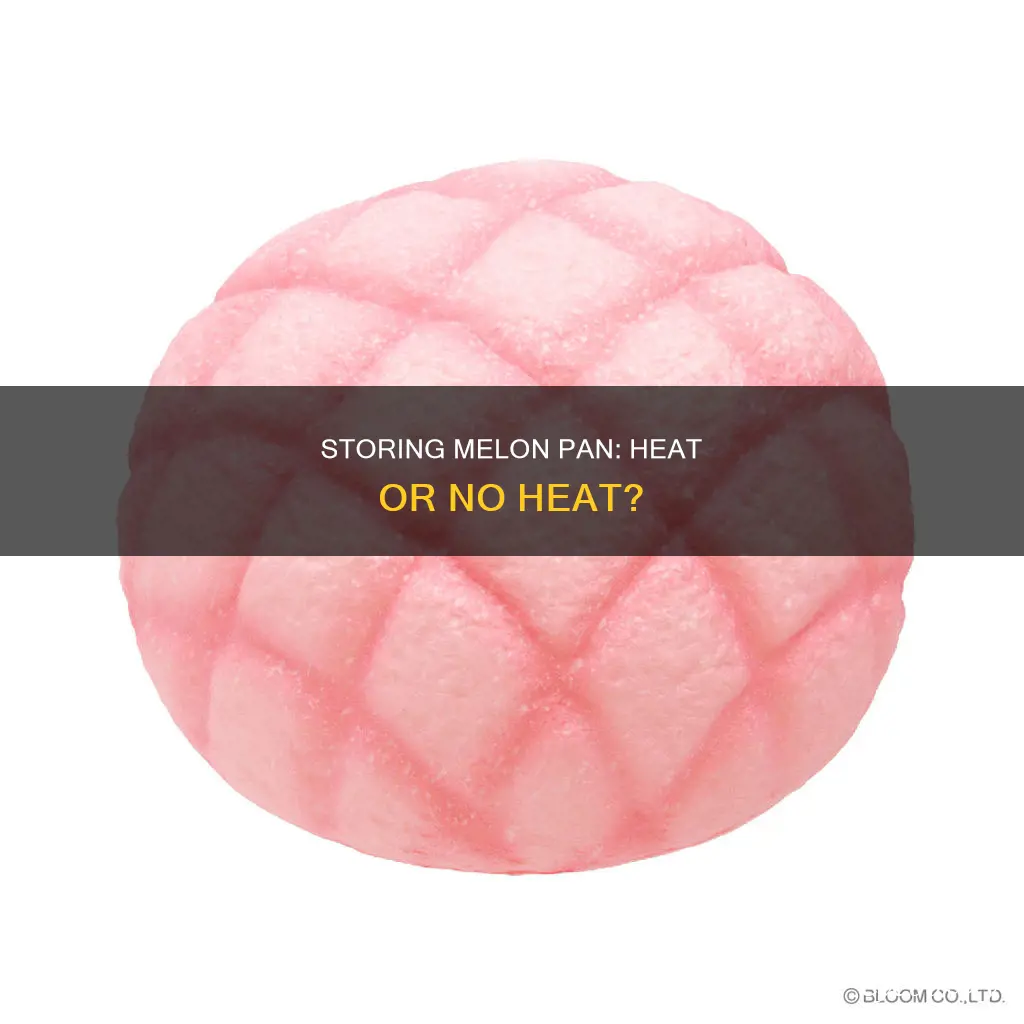 can you store melon pan in heat
