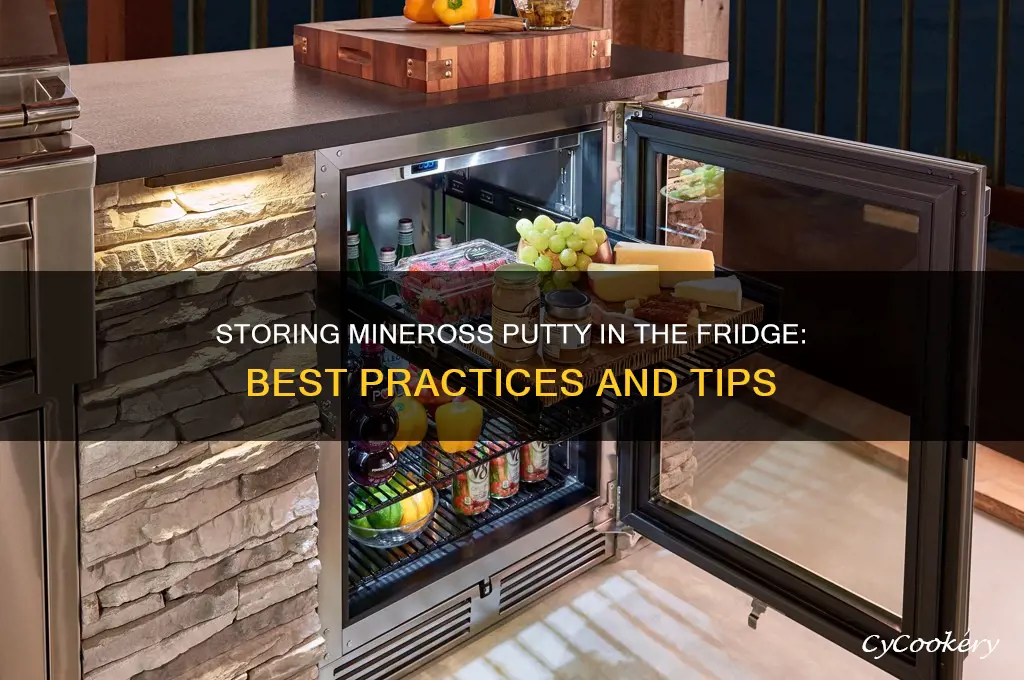 can you store mineross putty in the refrigerator